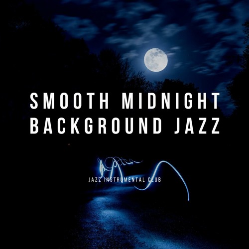 Stream Jazz Instrumental Club | Listen to Smooth Midnight Background ...