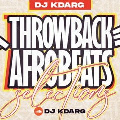 THROWBACK AFROBEATS SELECTIONS