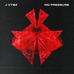 J Vybz - No Pressure