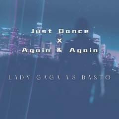 Just Dance Again & Again | Lady Gaga Vs Basto (Insider One Mashup) FREE DOWNLOAD