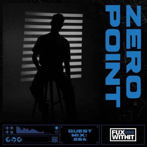 FUXWITHIT Guest Mix: 284 - zero point