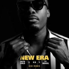 Faith Child, KB, Ty Brasel & GIDI - New Era (Remix)