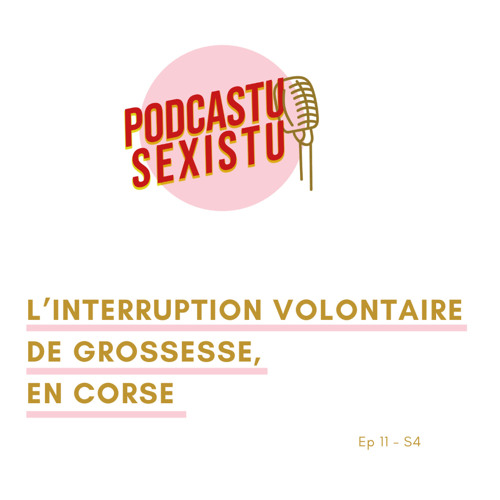 EP11 S4 : L'interruption volontaire un Corse, une catastrophe ?