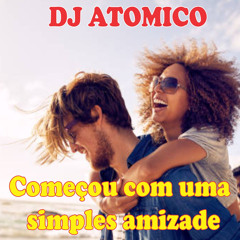 Começou com uma simples amizade