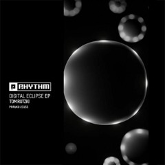 Tom Rotzki-Digital Eclipse EP (PRRUKD23153) Premiere