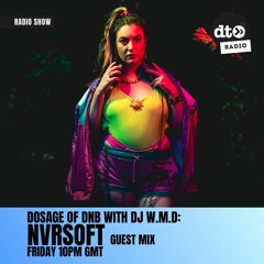 Dosage of DnB with DJ W.M.D: Nvrsoft Guest Mix