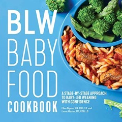GET EBOOK 🗸 BLW Baby Food Cookbook : A Stage-by-Stage Approach to Baby-Led Weaning w