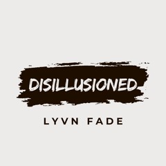 Disillusioned – Deep House | Lynn Fade