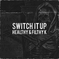 Healthy X Filthy K - Switch It Up (Free DL)