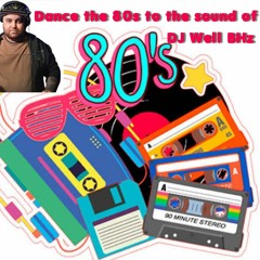 Dance The 80s To The Sound Of Dj Well Bhz vol.01
