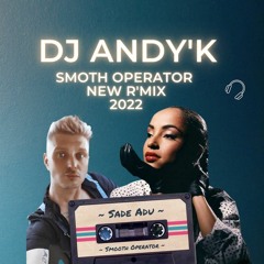 Dj Andy'K Smooth Operator Remix 2022.mp3