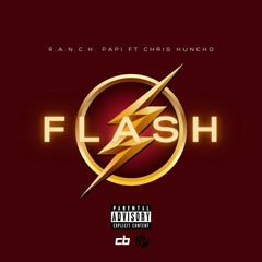 Chris Huncho X Ranch Papi - "Flash"(Official Audio)