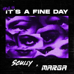 Opus III - Its a Fine Day (Marga x Scully Bootleg)[FREE DL]