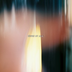 Give It All (prod. River Beats)