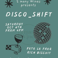 Pete Le Freq & Rich Biscuit  at 2manywines - DiscoShift 4.10.25