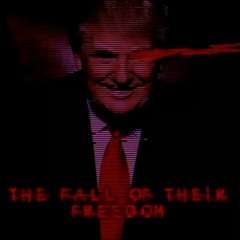 The Fall of Their Freedom - [A Donald Trump MEGALOVANIA]