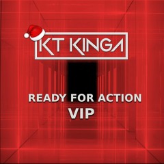 KT Kinga - Ready For Action (VIP)  (Merry Download)