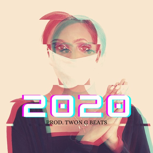 Stream 2020 by Twon G Beats | Listen online for free on SoundCloud