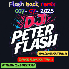 707-DANCE FLASH BACK REMIX 07 DJ PETER FLASH 007-2025