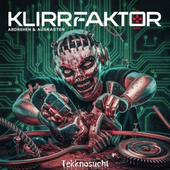 KlirrFaktor - Abdrehen & Ausrasten(Tekknosucht Records) OUT ON 02.08