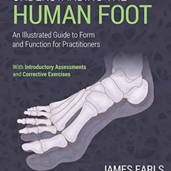 ✔️ [PDF] Download Understanding the Human Foot: An Illustrated Guide to Form and Function for Pr