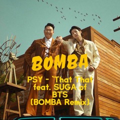 PSY - 'That That Feat. SUGA Of BTS (BOMBA Remix)