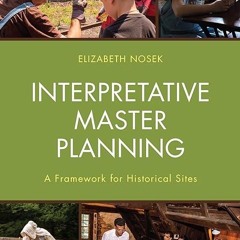 free read✔ Interpretative Master Planning: A Framework for Historical Sites