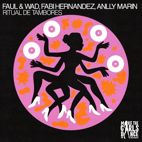 Faul & Wad, Fabi Hernandez, Anlly Marin - Ritual De Tambores (Extended Mix)