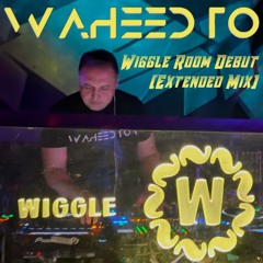 Waheed.TO - Wiggle Room Debut - Extended Mix
