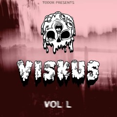 Viskus: Vol L - Todor Presents