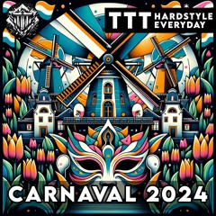 TTT Hardstyle Everyday | Carnaval 2024