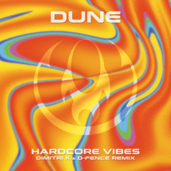 Dune - Hardcore Vibes (Dimitri K & D Fence Remix)
