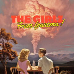 The Girlz From Ipanema !