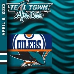 San Jose Sharks Vs Edmonton Oilers - 4 8 2023 - Teal Town USA After Dark (Postgame)