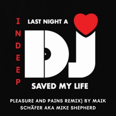 Indeep - Last night a dj saved my life (Pleasure and Pains Remix) by Maik Schäfer aka Mike Shepherd