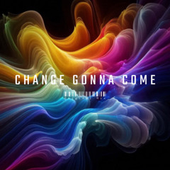 CHANGE GONNA COME (Original Mix)