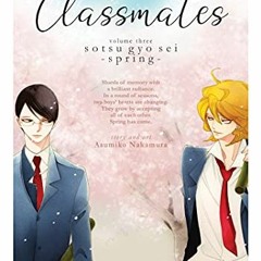 Access KINDLE 🎯 Classmates Vol. 3: Sotsu gyo sei (Spring) (Classmates: Dou kyu sei)