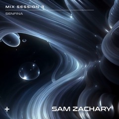 SENFINA MIX SESSION 3 - SAM ZACHARY