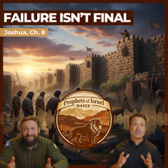 Joshua, Chapter 8 - Failure Isn't Final | Prophets of Israel