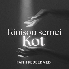 Kinisou semei Kot by Faith Redeemed