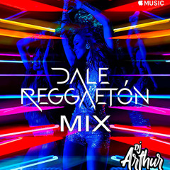 Mix Dale Reggaetón - DJ Arthur Piura 2020