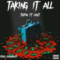 TAKING IT ALL W/ LEGIT (prod.biggabeats)