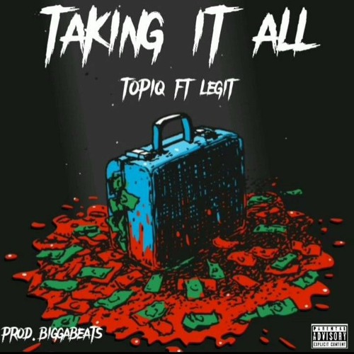 TAKING IT ALL W/ LEGIT (prod.biggabeats)