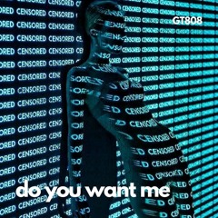 Do you want me- GT808
