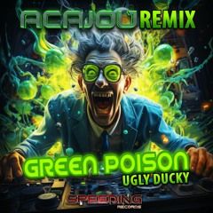 Ugly Ducky - Green Poison (Acajou Remix)