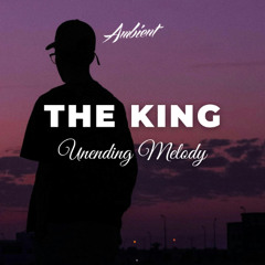 Unending Melody - The King
