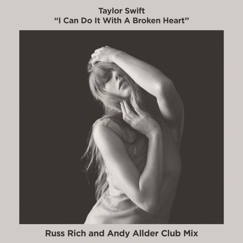 Taylor Swift - I Can Do It with a Broken Heart (Russ Rich and Andy Allder Club Mix)