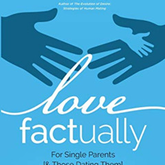 ACCESS KINDLE 💏 Love Factually for Single Parents: [& Those Dating Them] by  Duana W