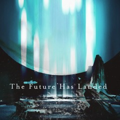 The Future Has Landed | Time Binders