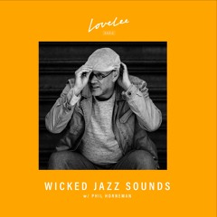 Wicked Jazz Sounds Episode 7 by Phil Horneman @ Lovelee Radio 4.2.2021